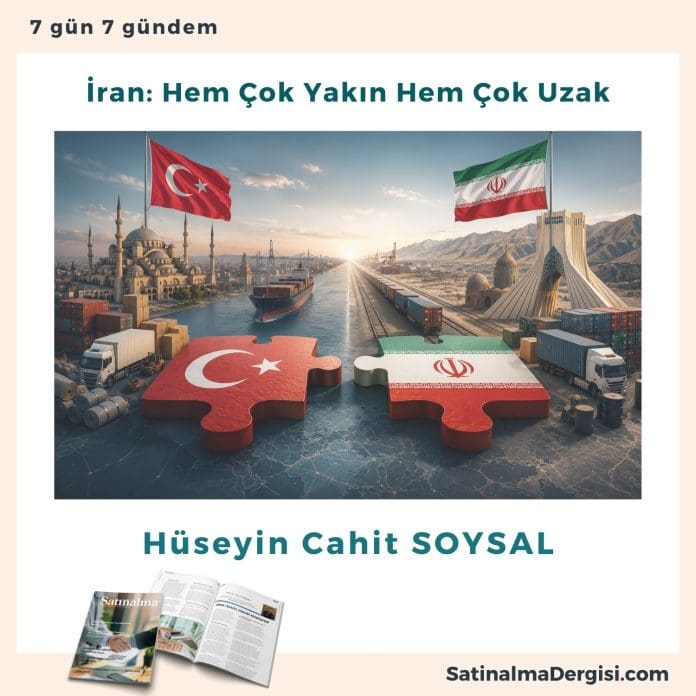 İran Hem çok Yakın Hem çok Uzak Satınalma Dergisi 7 Gün 7 Gündem
