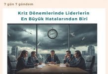Kriz Dönemlerinde Liderlerin En Büyük Hatalarından Biri Satınalma Dergisi 7 Gün 7 Gündem