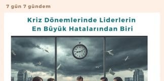 Kriz Dönemlerinde Liderlerin En Büyük Hatalarından Biri Satınalma Dergisi 7 Gün 7 Gündem