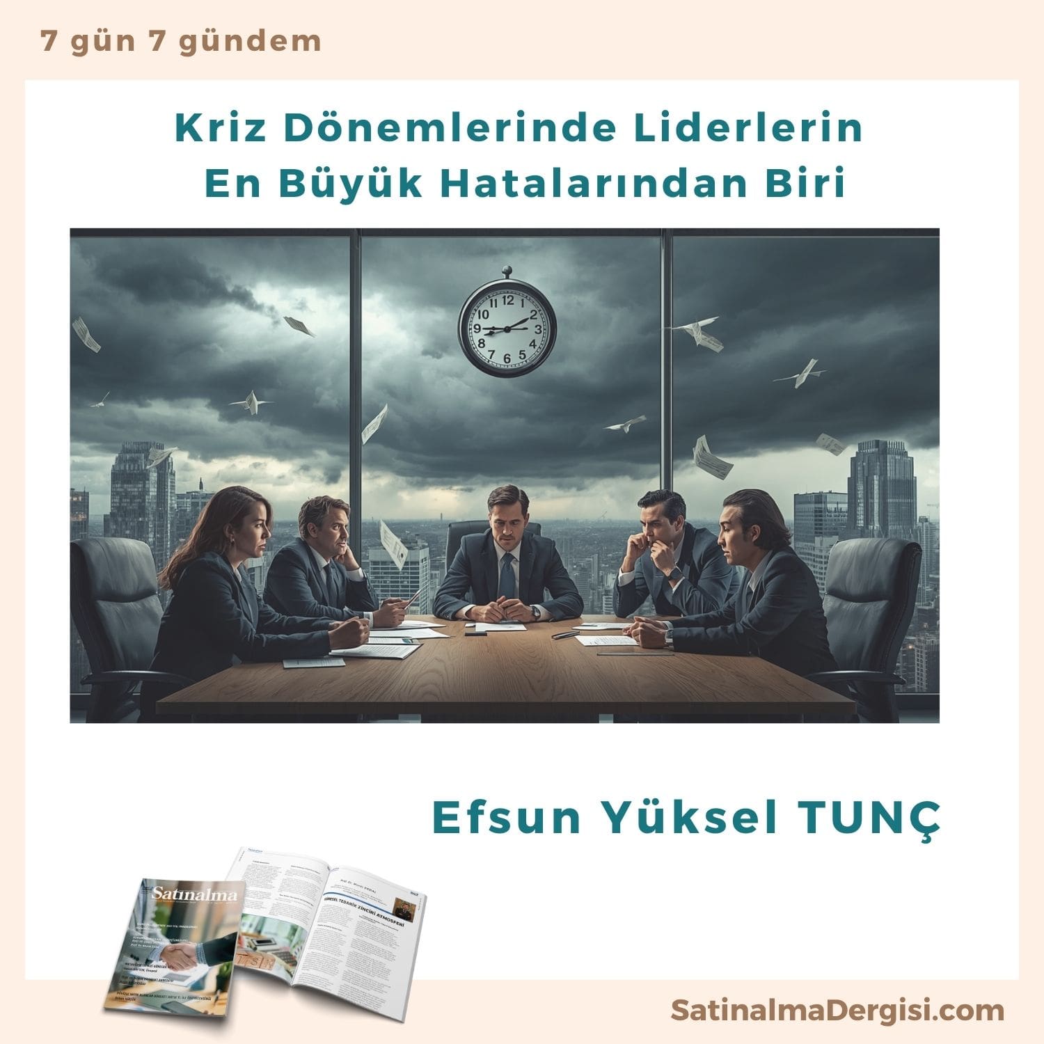 Kriz Dönemlerinde Liderlerin En Büyük Hatalarından Biri Satınalma Dergisi 7 Gün 7 Gündem