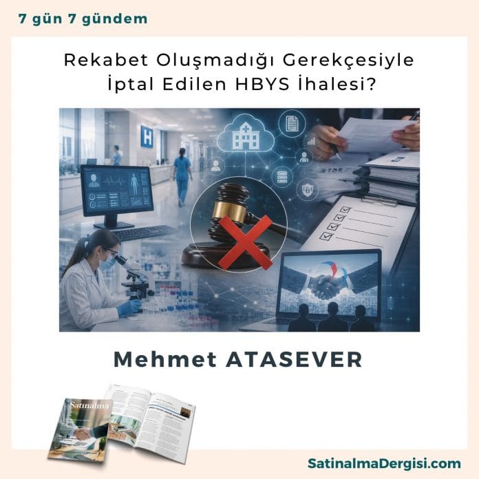 Rekabet Oluşmadığı Gerekçesiyle İptal Edilen Hbys İhalesi Satınalma Dergisi 7 Gün 7 Gündem