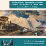 Tedarik Zinciri Danışmanlığı Haber Modern Hicaz Demiryolu Sahnede Tedarik Zincirinde Yeni Eksen, Imec Karşısında Yeni Hesap