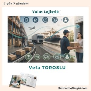 Yalın Lojistik Satınalma Dergisi 7 Gün 7 Gündem