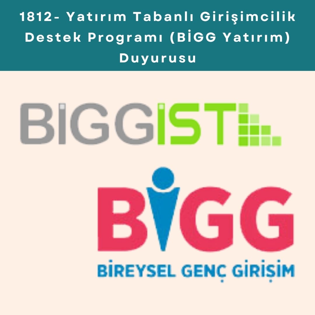 1812 Yatırım Tabanlı Girişimcilik Destek Programı (bi̇gg Yatırım) Duyurusu