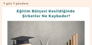 Eğitim Bütçesi Kesildiğinde şirketler Ne Kaybeder Satınalma Dergisi 7 Gün 7 Gündem