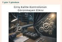 Giriş Kalite Kontrolünün Görünmeyen Etkisi Satınalma Dergisi 7 Gün 7 Gündem