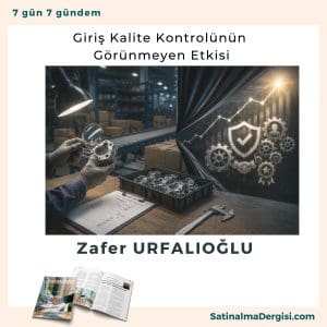 Giriş Kalite Kontrolünün Görünmeyen Etkisi Satınalma Dergisi 7 Gün 7 Gündem