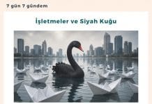 İşletmeler ve Siyah Kuğu İşletmeler Ve Siyah Kuğu Satınalma Dergisi 7 Gün 7 Gündem