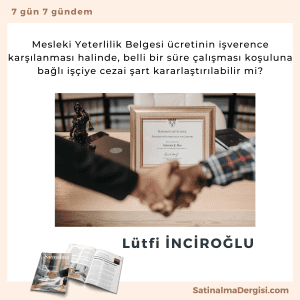 Mesleki Yeterlilik Belgesi ücretinin Işverence Karşılanması Halinde, Belli Bir Süre çalışması Koşuluna Bağlı Işçiye Cezai şart Kararlaştırılabilir Mi