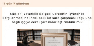Mesleki Yeterlilik Belgesi ücretinin Işverence Karşılanması Halinde, Belli Bir Süre çalışması Koşuluna Bağlı Işçiye Cezai şart Kararlaştırılabilir Mi