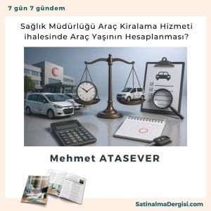 Sağlık Müdürlüğü Araç Kiralama Hizmeti Ihalesinde Araç Yaşının Hesaplanması Satınalma Dergisi 7 Gün 7 Gündem