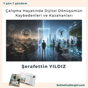 çalışma Hayatında Dijital Dönüşümün Kaybedenleri Ve Kazananları Satınalma Dergisi 7 Gün 7 Gündem