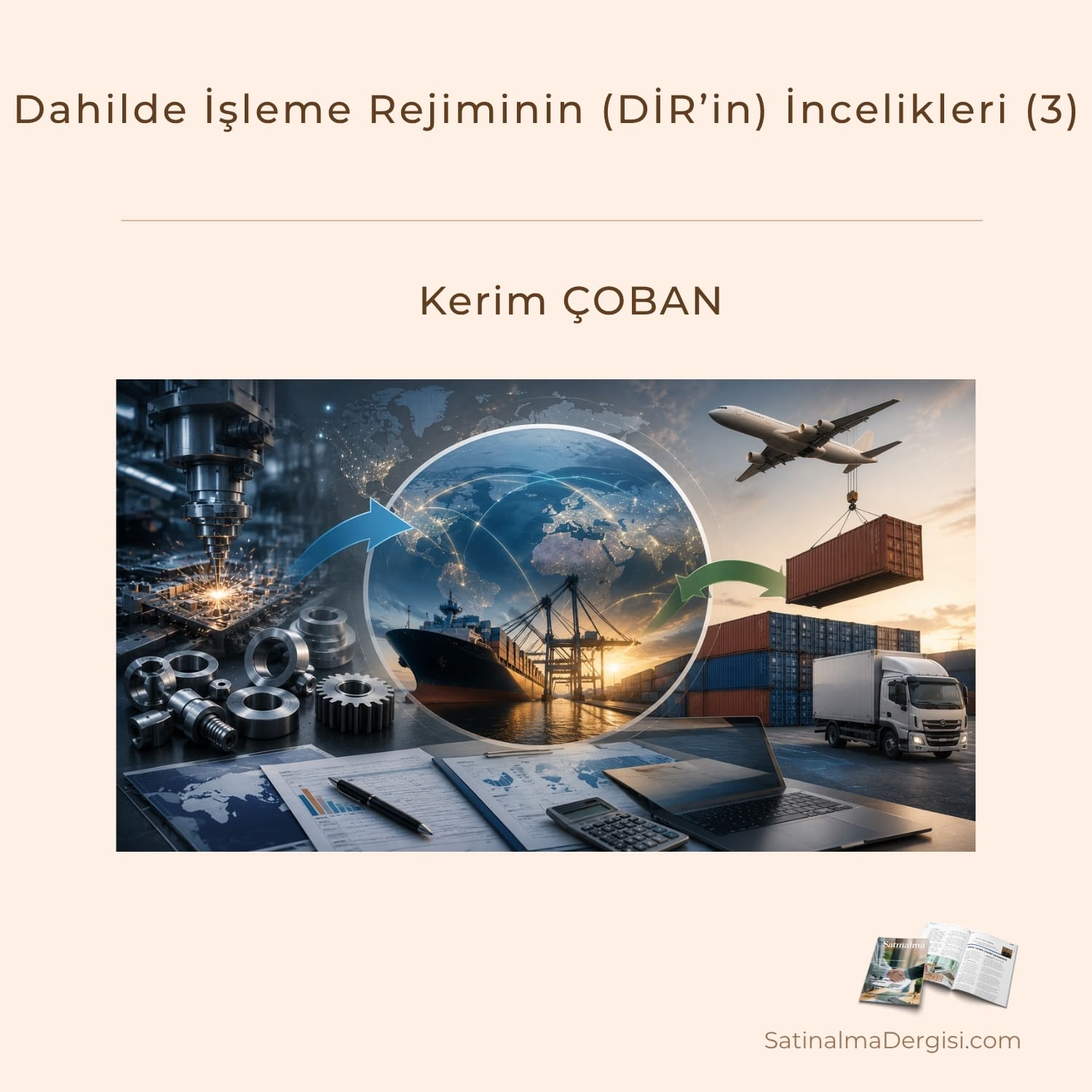 Dahilde İşleme Rejiminin (di̇r’in) İncelikleri (3) Satınalma Dergisi 7 Gün 7 Gündem