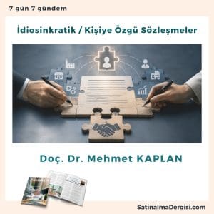 İdiosinkratik Kişiye özgü Sözleşmeler Satınalma Dergisi 7 Gün 7 Gündem