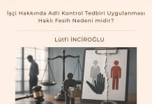 İşçi Hakkında Adli Kontrol Tedbiri Uygulanması Haklı Fesih Nedeni Midir Satınalma Dergisi 7 Gün 7 Gündem