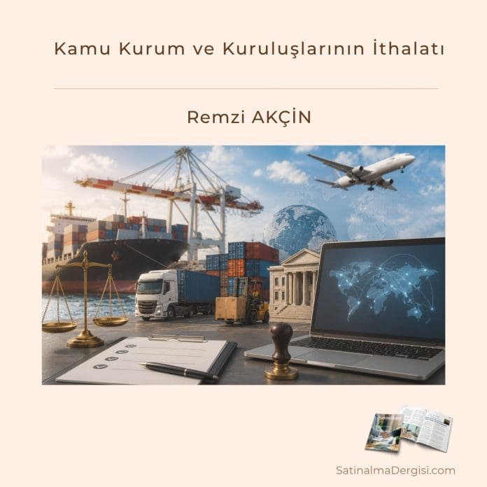 Kamu Kurum ve Kuruluşlarının İthalatı_Satınalma Dergisi 7 Gün 7 Gündem Kamu Kurum Ve Kuruluşlarının İthalatı Satınalma Dergisi 7 Gün 7 Gündem