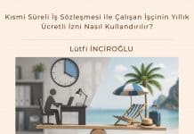 Kısmi Süreli İş Sözleşmesi ile Çalışan İşçinin Yıllık Ücretli İzni Nasıl Kullandırılır? Kısmi Süreli İş Sözleşmesi Ile çalışan İşçinin Yıllık ücretli İzni Nasıl Kullandırılır Satınalma Dergisi 7 Gün 7 Gündem