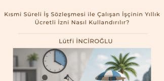 Kısmi Süreli İş Sözleşmesi Ile çalışan İşçinin Yıllık ücretli İzni Nasıl Kullandırılır Satınalma Dergisi 7 Gün 7 Gündem