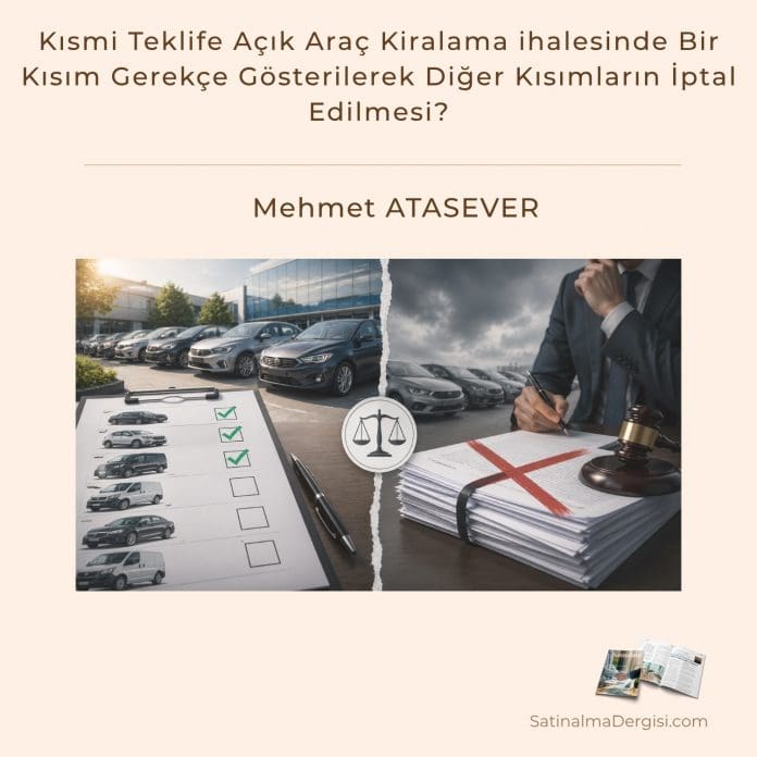Kısmi Teklife Açık Araç Kiralama Ihalesinde Bir Kısım Gerekçe Gösterilerek Diğer Kısımların İptal Edilmesi Satınalma Dergisi 7 Gün 7 Gündem