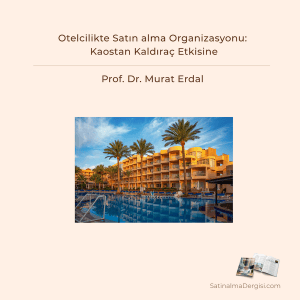 Otelcilikte Satın Alma Organizasyonu Kaostan Kaldıraç Etkisine
