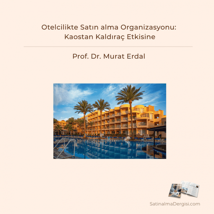 Otelcilikte Satın alma Organizasyonu Kaostan Kaldıraç Etkisine Otelcilikte Satın Alma Organizasyonu Kaostan Kaldıraç Etkisine