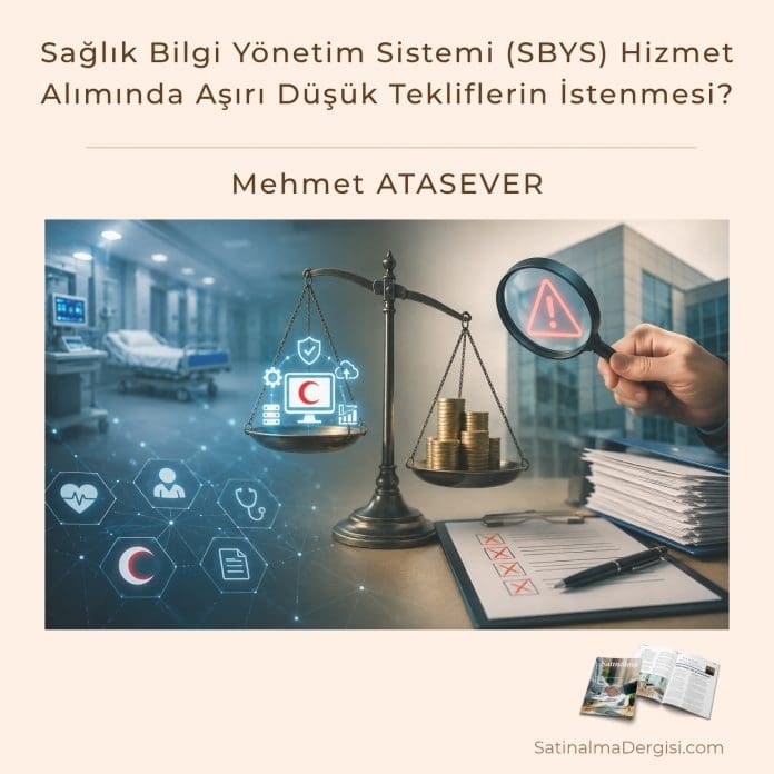 Sağlık Bilgi Yönetim Sistemi (sbys) Hizmet Alımında Aşırı Düşük Tekliflerin İstenmesi Satınalma Dergisi 7 Gün 7 Gündem