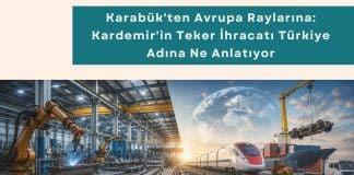 Tedarik Zinciri Danışmanlığı Haber Karabük'ten Avrupa Raylarına Kardemir'in Teker İhracatı Türkiye Adına Ne Anlatıyor