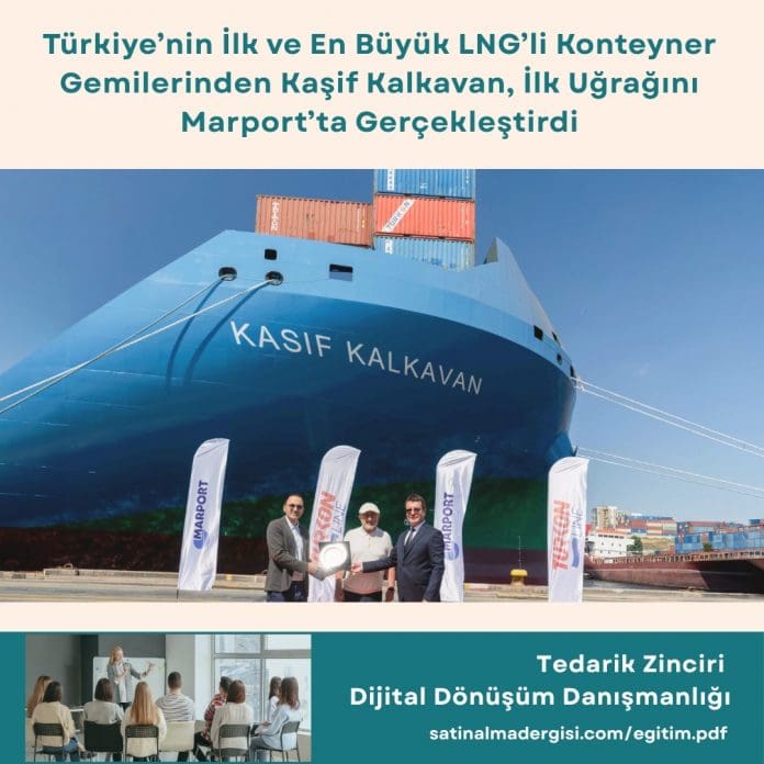 Tedarik Zinciri Dijital Dönüşüm Danışmanlığı Haber Türkiye’nin İlk Ve En Büyük Lng’li Konteyner Gemilerinden Kaşif Kalkavan, İlk Uğrağını Marport’ta Gerçekleştirdi