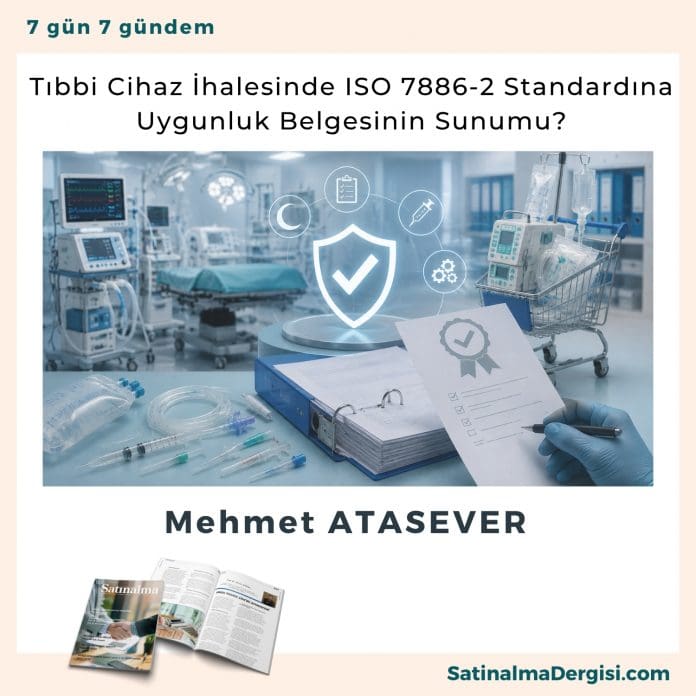 Tıbbi Cihaz İhalesinde ISO 7886-2 Standardına Uygunluk Belgesinin Sunumu_Satınalma Dergisi 7 Gün 7 Gündem Tıbbi Cihaz İhalesinde Iso 7886 2 Standardına Uygunluk Belgesinin Sunumu Satınalma Dergisi 7 Gün 7 Gündem