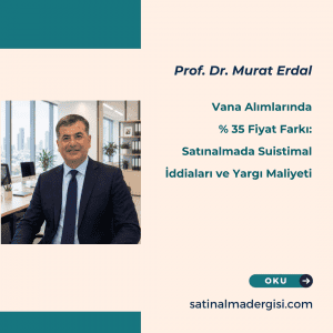 Vana Alımlarında % 35 Fiyat Farkı Satınalmada Suistimal İddiaları Ve Yargı Maliyeti