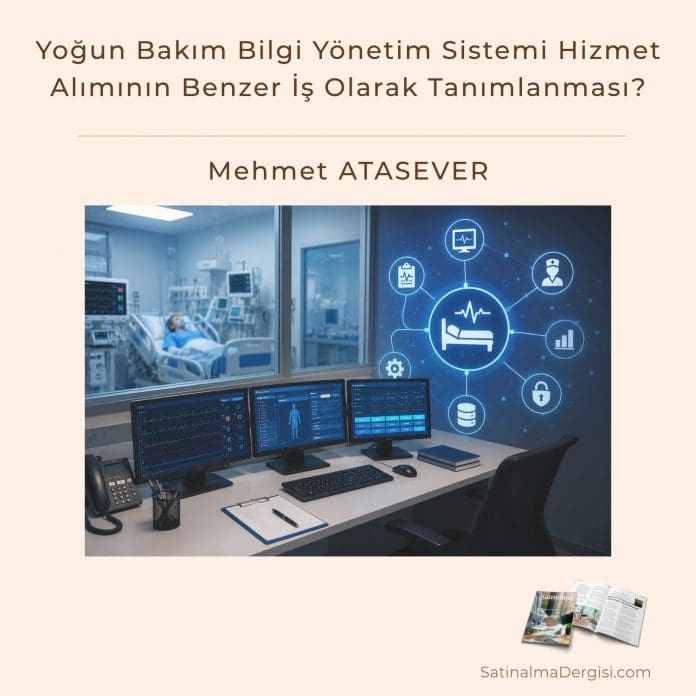Yoğun Bakım Bilgi Yönetim Sistemi Hizmet Alımının Benzer İş Olarak Tanımlanması Satınalma Dergisi 7 Gün 7 Gündem