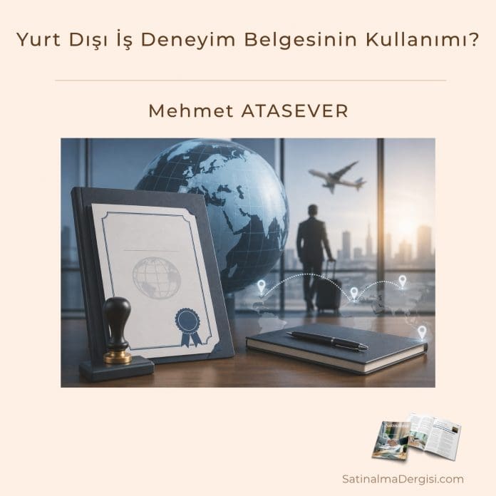 Yurt Dışı İş Deneyim Belgesinin Kullanımı Satınalma Dergisi 7 Gün 7 Gündem