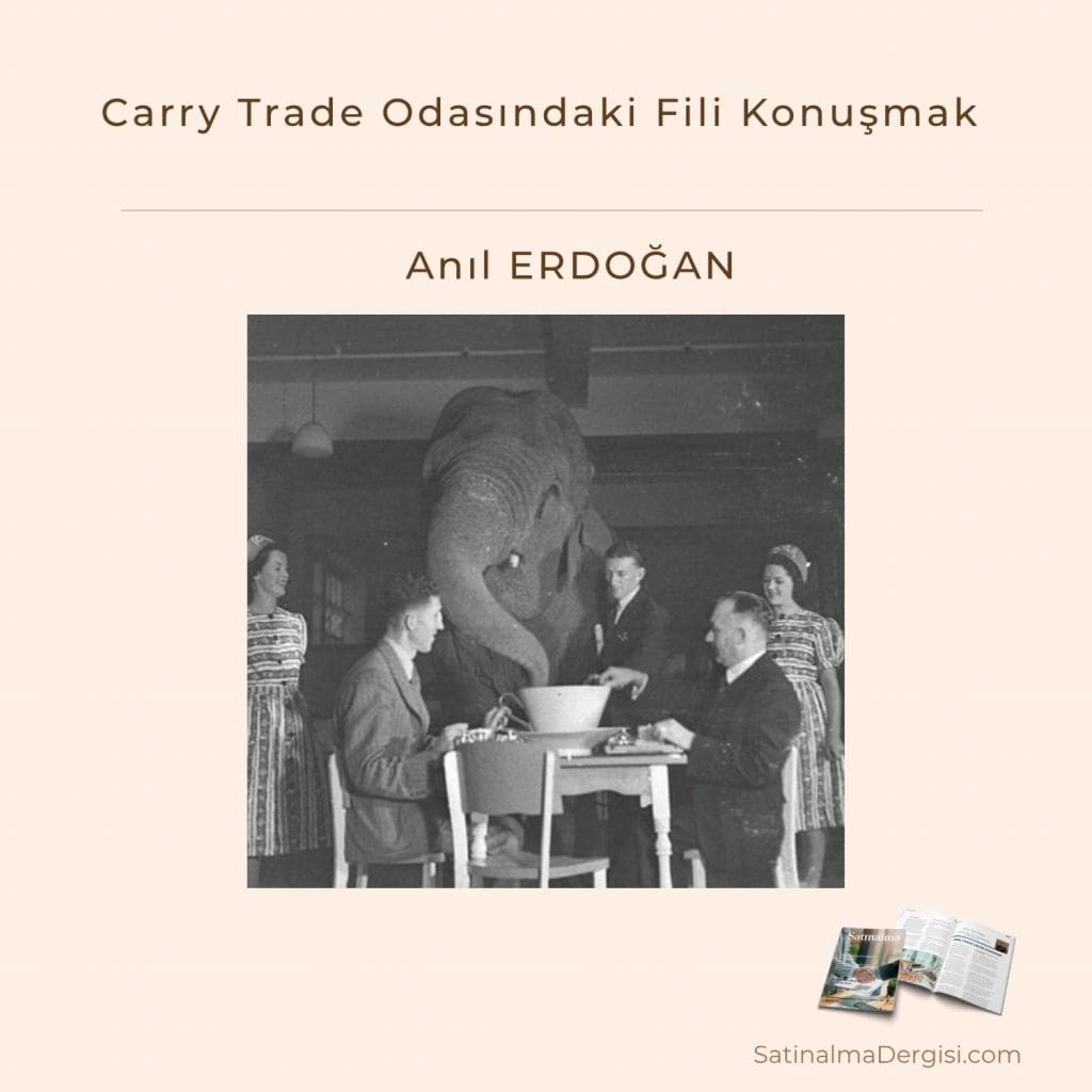 Carry Trade Odasındaki Fili Konuşmak Satınalma Dergisi 7 Gün 7 Gündem