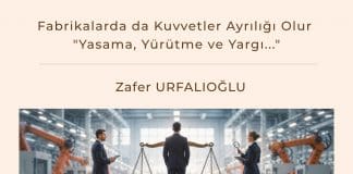 Fabrikalarda Da Kuvvetler Ayrılığı Olur Yasama, Yürütme Ve Yargı... Satınalma Dergisi 7 Gün 7 Gündem