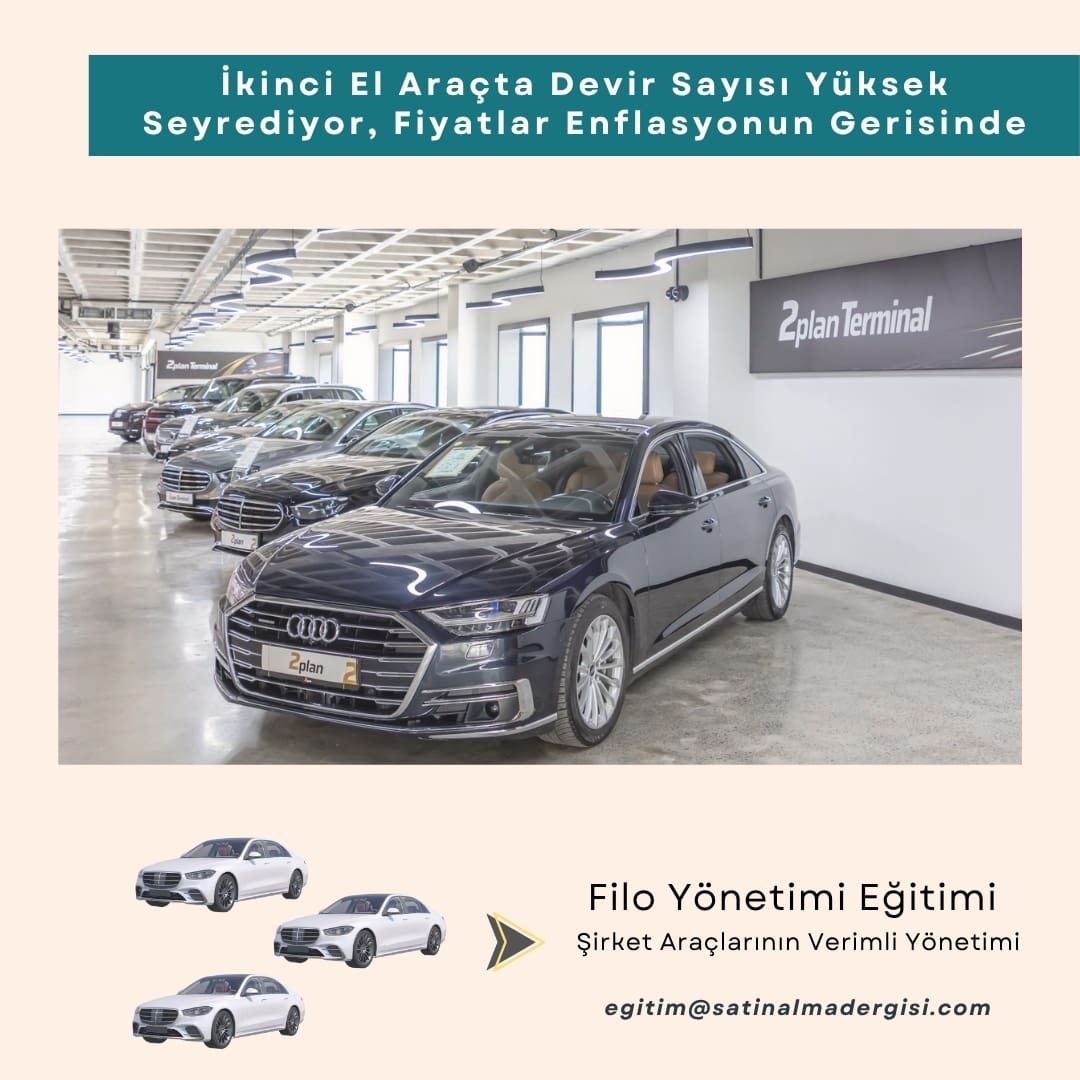Filo Yönetimi Eğitimi Haber İkinci El Araçta Devir Sayısı Yüksek Seyrediyor, Fiyatlar Enflasyonun Gerisinde