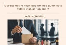 İş Sözleşmesini Fesih Bildiriminde Bulunmaya Yetkili Olanlar Kimlerdir Satınalma Dergisi 7 Gün 7 Gündem
