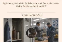 İşçinin İşyerindeki Dolabında İçki Bulundurması Haklı Fesih Nedeni midir? İşçinin İşyerindeki Dolabında İçki Bulundurması Haklı Fesih Nedeni Midir Satınalma Dergisi 7 Gün 7 Gündem