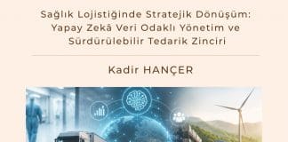 Sağlık Lojistiğinde Stratejik Dönüşüm Yapay Zekâ Veri Odaklı Yönetim Ve Sürdürülebilir Tedarik Zinciri Satınalma Dergisi 7 Gün 7 Gündem