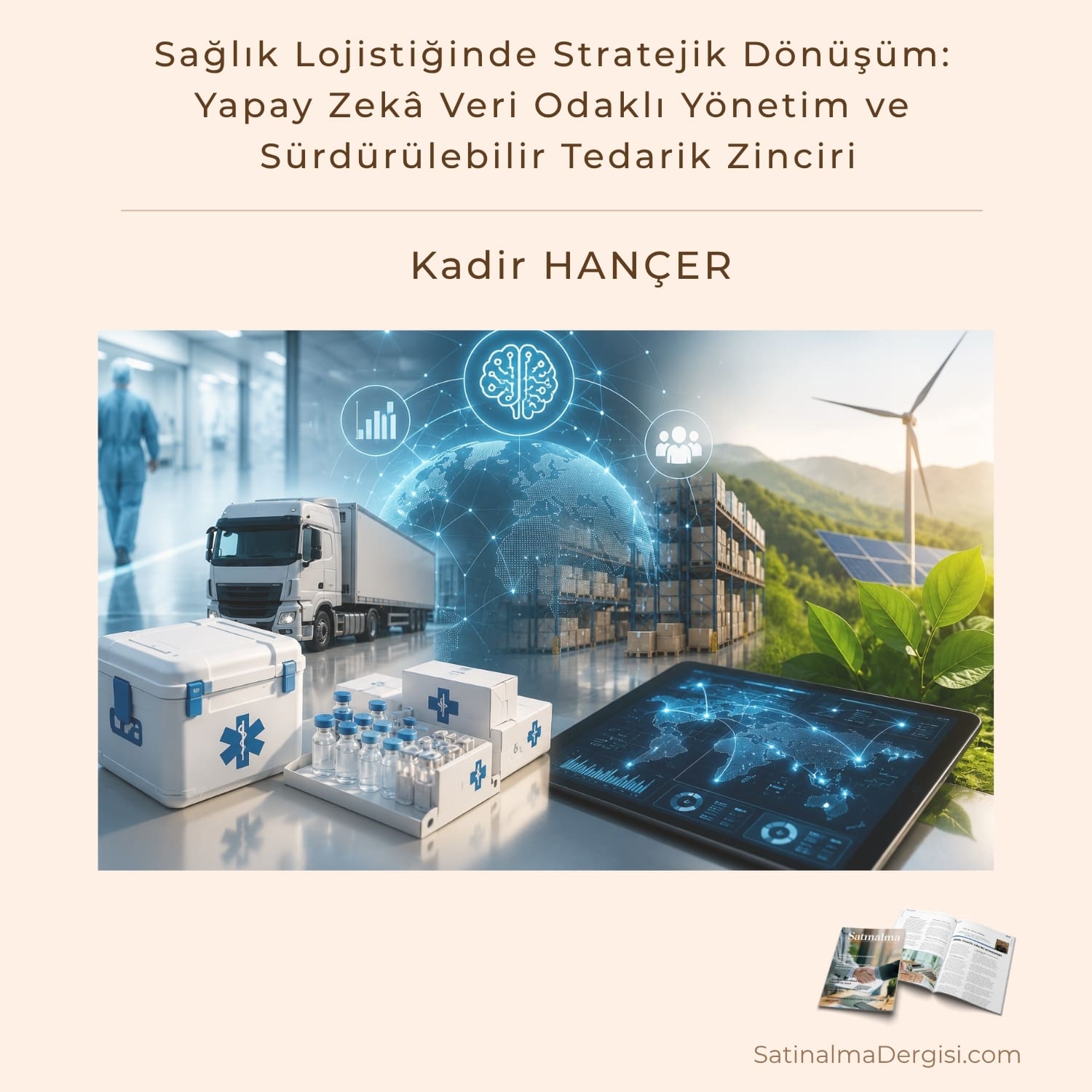 Sağlık Lojistiğinde Stratejik Dönüşüm Yapay Zekâ Veri Odaklı Yönetim Ve Sürdürülebilir Tedarik Zinciri Satınalma Dergisi 7 Gün 7 Gündem