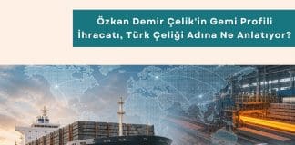 Tedarik Zinciri Stratejileri Eğitimi Haber özkan Demir çelik'in Gemi Profili İhracatı, Türk çeliği Adına Ne Anlatıyor