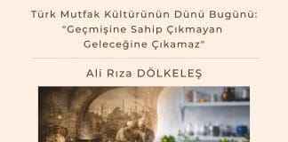 Türk Mutfak Kültürünün Dünü Bugünü Geçmişine Sahip çıkmayan Geleceğine çıkamaz Satınalma Dergisi 7 Gün 7 Gündem