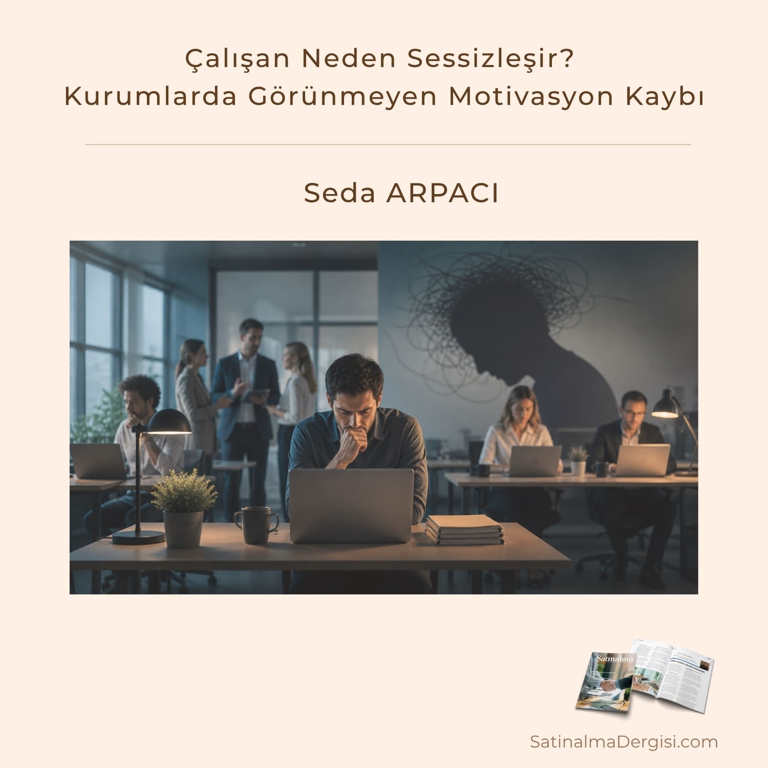 çalışan Neden Sessizleşir Kurumlarda Görünmeyen Motivasyon Kaybı Satınalma Dergisi 7 Gün 7 Gündem