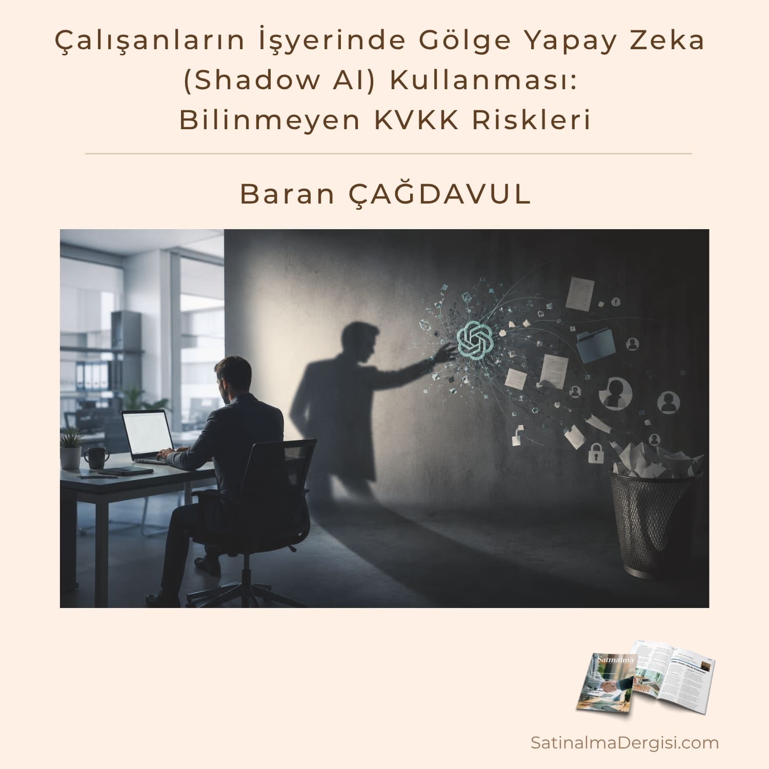 çalışanların İşyerinde Gölge Yapay Zeka (shadow Ai) Kullanması Bilinmeyen Kvkk Riskleri Satınalma Dergisi 7 Gün 7 Gündem