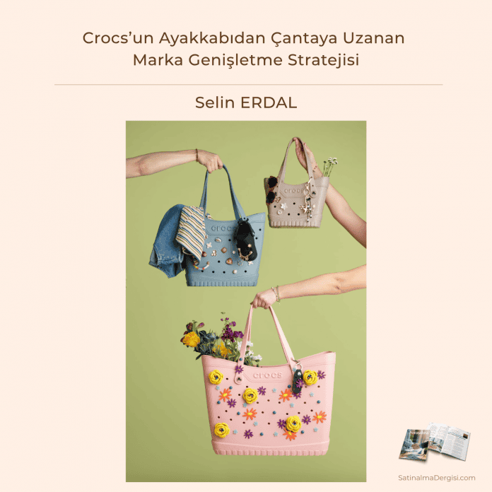 Crocs’un Ayakkabıdan Çantaya Uzanan Marka Genişletme Stratejisi Crocs’un Ayakkabıdan çantaya Uzanan Marka Genişletme Stratejisi