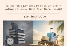 İşçinin Talep Etmesine Rağmen Yıllık İznin Kullandırılmaması Haklı Fesih Nedeni Midir