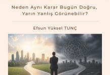 Neden Aynı Karar Bugün Doğru, Yarın Yanlış Görünebilir Satınalma Dergisi 7 Gün 7 Gündem