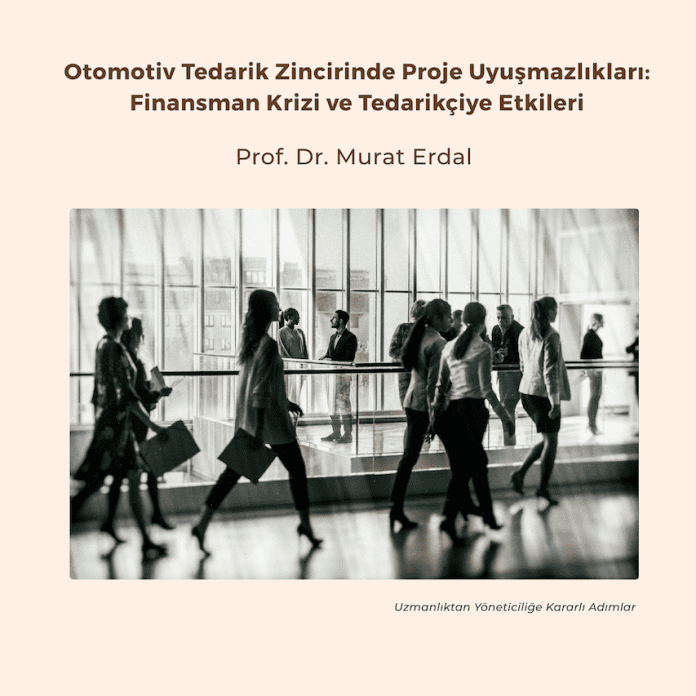 Otomotiv Tedarik Zincirinde Proje Uyuşmazlıkları Finansman Krizi Ve Tedarikçiye Etkileri