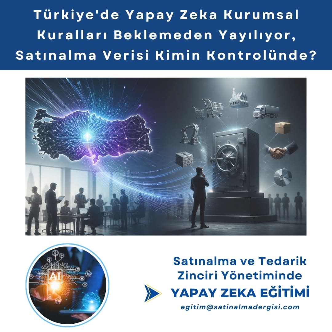 Satınalma Ve Tedarik Zinciri Yönetiminde Yapay Zeka Eği̇ti̇mi̇ Haber Türkiye'de Yapay Zeka Kurumsal Kuralları Beklemeden Yayılıyor, Satınalma Verisi Kimin Kontrolünde