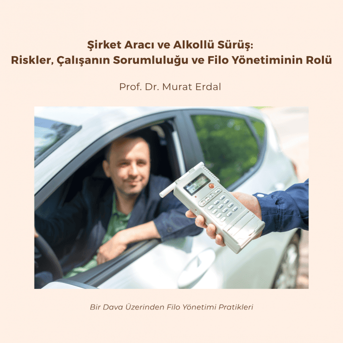 Şirket Aracı ve Alkollü Sürüş Riskler Çalışanın Sorumluluğu ve Filo Yönetiminin Rolü şirket Aracı Ve Alkollü Sürüş Riskler çalışanın Sorumluluğu Ve Filo Yönetiminin Rolü