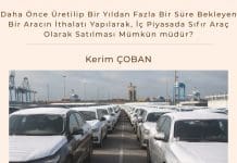 Daha Önce Üretilip Bir Yıldan Fazla Bir Süre Bekleyen Bir Aracın İthalatı Yapılarak, İç Piyasada Sıfır Araç Olarak Satılması Mümkün müdür? Daha önce üretilip Bir Yıldan Fazla Bir Süre Bekleyen Bir Araç Satınalma Dergisi 7 Gün 7 Gündem